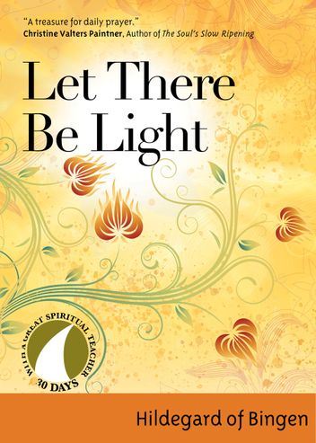 Let There Be Light Author: Hildegard of Bingen