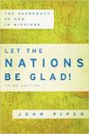 Let the Nations Be Glad!: The Supremacy Of God In Missions (3rd Edition)