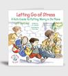 Letting Go of Stress A Kids Guide to Putting Worry in its Place 