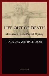 Life out of Death: Meditations on the Pachal Mystery