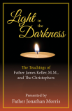 Light in the Darkness The Teachings of Father James Keller, M.M., and The Christophers