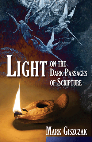 Light on the Dark Passages of Scripture   Mark Giszczak