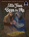 Little Jesus, Born for Me Arch Book