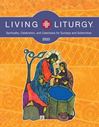 Living Liturgy: Spirituality, Celebration, and Catechesis for Sundays and Solemnities Year A - 2023