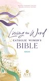 Living the Word Catholic Women’s Bible Author: Ave Maria Press Edited by: Sarah Christmyer Foreword by: Mary Healy