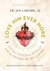 Love Him Ever More: A 9-Day Personal Retreat with the Sacred Heart of Jesus