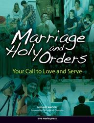 Marriage and Holy Orders: Your Call to Love and Serve (Student Text) Framework Elective D Author: Michael Amodei