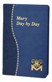 Mary Day By Day Marian Meditations For Every Day Taken From The Holy Bible And The Writings Of The Saints