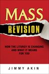 Mass Revision: How The Liturgy is Changing and What it Means for You *WHILE SUPPLIES LAST*