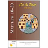Matthew 10-20: On the Road with Jesus Six Weeks with the Bible: Catholic Perspectives