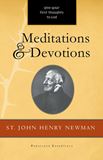 Meditations and Devotions: Give Your First Thoughts To God by John Henry Newman