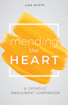 Mending the Heart A Catholic Annulment Companion