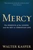 Mercy The Essence of the Gospel and the Key to Christian Life