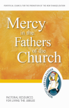 Mercy in the Fathers of the Church: Pastoral Resources for Living the Jubilee