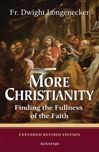 More Christianity: Finding the Fullness of the Faith
