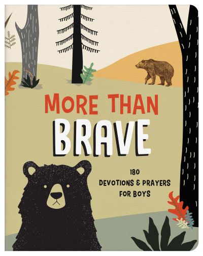 More Than Brave: 180 Devotions & Prayers for Boys