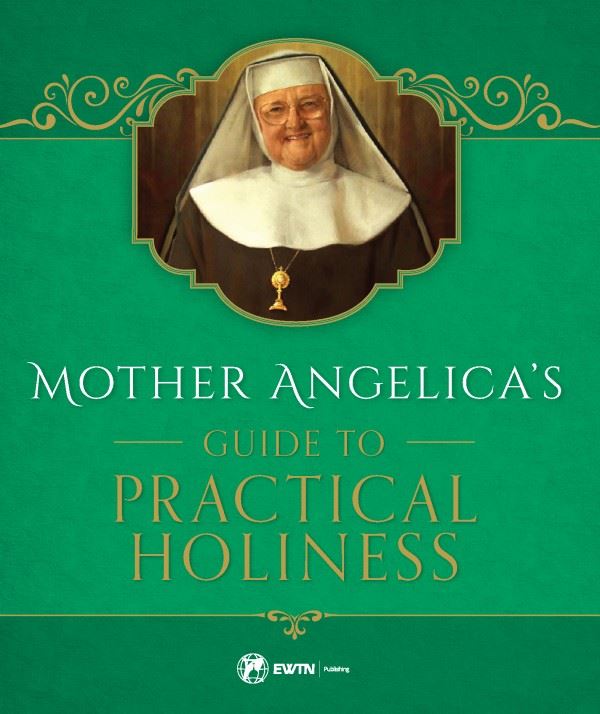 Mother Angelica’s Guide to Practical Holiness by Mother Angelica