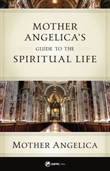 Mother Angelicas Guide to the Spiritual Life