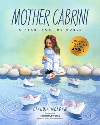 Mother Cabrini: A Heart for the World 