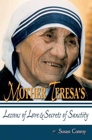 Mother Teresas Lessons of Love & Secrets of Sanctity