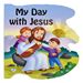 My Day With Jesus Hardcover 