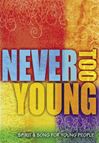 Never Too Young: Spirit & Song for Young People, Vocal Edition CD 