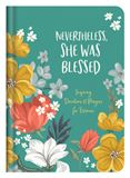 Nevertheless, She Was Blessed: Inspiring Devotions & Prayers for Women
