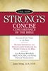 NEW STRONGS CONCISE CONCORDANCE OF THE BIBLE by James Strong