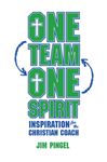 One Team, One Spirit: Inspiration for the Christian Coach
