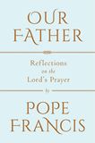 Our Father: Reflections on The Lords Prayer