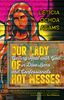 Our Lady of Hot Messes Getting Real with God in Dive Bars and Confessionals Author: Leticia Ochoa Adams Foreword by: Nora McInerny