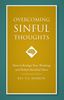 Overcoming Sinful Thoughts How to Realign Your Thinking and Defeat Harmful Ideas by Fr. Thomas G. Morrow