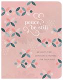 Peace, Be Still: 180 Quiet-Time Prayers for Teen Girls