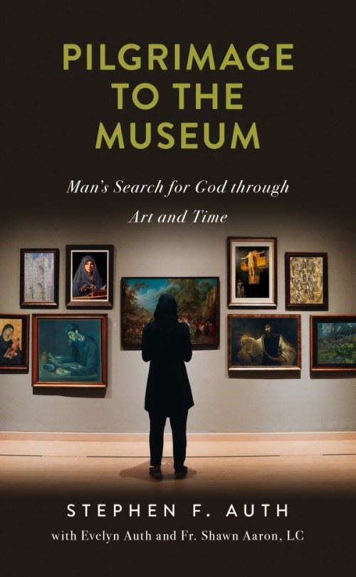 Pilgrimage to the Museum Man's Search for God Through Art and Time by Stephen Auth