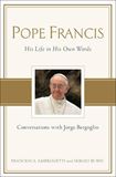 Pope Francis His Life in His Own Words