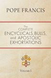 Pope Francis, The Complete Encyclicals, Bulls, and Apostolic Exhortations
