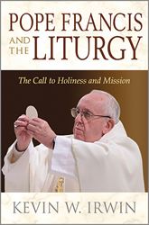 Pope Francis and the Liturgy: The Call to Holiness and Mission 