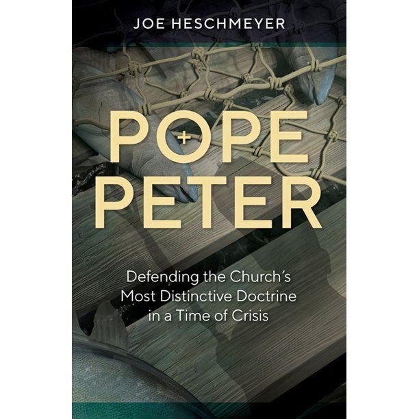Pope Peter: Defending the Church's Most Distinctive Doctrine in a Time of Crisis