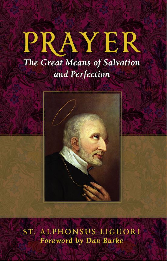 Prayer: The Great Means of Salvation and Perfection by St. Alphonsus Liguori