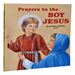 Prayers To The Boy Jesus