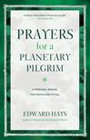 Prayers for a Planetary Pilgrim A Personal Manual for Prayer and Ritual