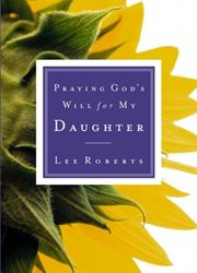PRAYING GODS WILL FOR MY DAUGHTER by Lee Roberts