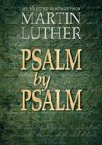 Psalm by Psalm: 365 Selected Readings from Martin Luther by Luther, Martin