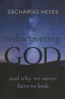 Rediscovering God: And Why We Never Have to Look, Paperback, by Fr. Zacharias Heyes