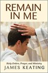 Remain in Me: Holy Orders, Prayer, and Ministry