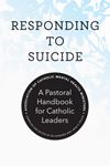 Responding to Suicide: A Pastoral Handbook for Catholic Leaders