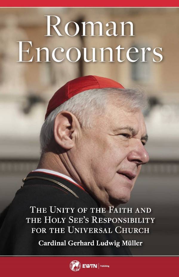 Roman Encounters The Unity of the Church and the Holy See s ...