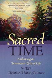 Sacred Time Embracing an Intentional Way of Life Author: Christine Valters Paintner
