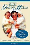 Saint Gianna Molla Wife, Mother, Doctor By: James Monti, Pietro Molla