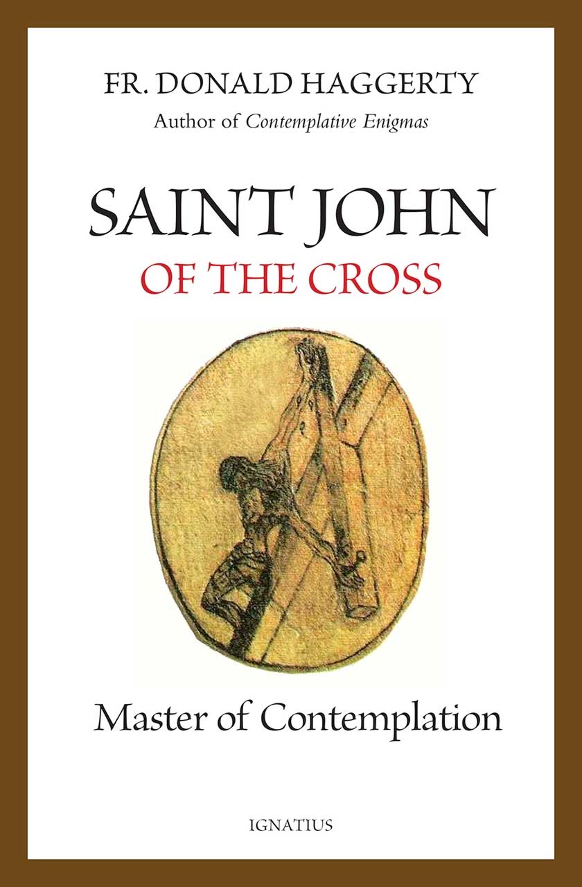 Saint John of the Cross Master of Contemplation Author: Fr. Donald Haggerty